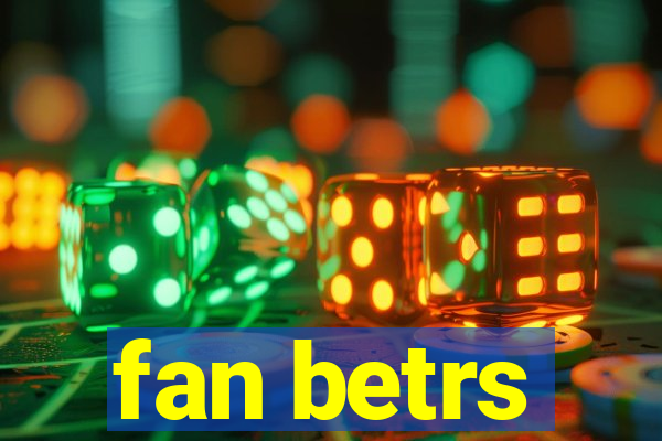 fan betrs